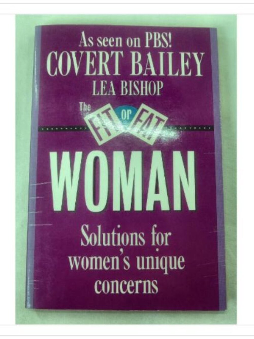 The Fit-or-Fat Woman: Solutions for Women's Unique Concerns 1989 Paperback Book